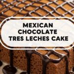 Mexican Chocolate Tres Leches Cake