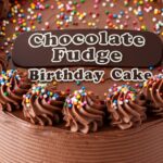 Chocolate Fudge Birthday Cake