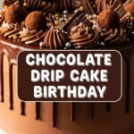 Chocolate Drip Cake Birthday