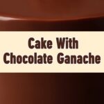 Cake With Chocolate Ganache
