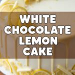 White Chocolate Lemon Cake