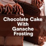 Chocolate Cake With Ganache Frosting