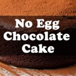 No Egg Chocolate Cake