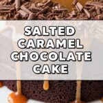 Salted Caramel Chocolate Cake