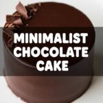 Minimalist Chocolate Cake