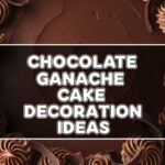 Chocolate Ganache Cake Decoration Ideas