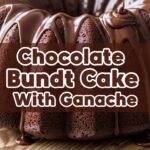 Chocolate Bundt Cake With Ganache