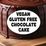 Vegan Gluten Free Chocolate Cake