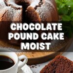 Chocolate Pound Cake Moist