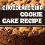 Chocolate Chip Cookie Cake Recipe