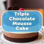 Triple Chocolate Mousse Cake