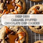 Deep Dish Caramel Stuffed Chocolate Chip Cookies