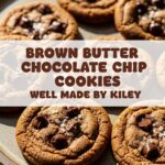 Brown Butter Chocolate Chip Cookies Well Made By Kiley
