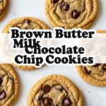 Brown Butter Milk Chocolate Chip Cookies