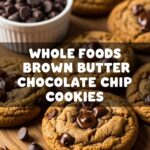 Whole Foods Brown Butter Chocolate Chip Cookies