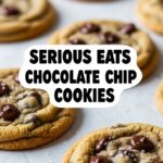 Serious Eats Chocolate Chip Cookies