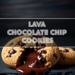 Lava Chocolate Chip Cookies