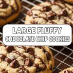 Large Fluffy Chocolate Chip Cookies