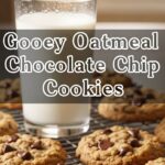 Gooey Oatmeal Chocolate Chip Cookies