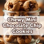 Chewy Mini Chocolate Chip Cookies