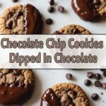 Chocolate Chip Cookies Dipped In Chocolate