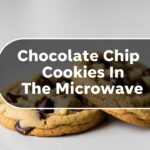 Chocolate Chip Cookies In The Microwave