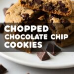 Chopped Chocolate Chip Cookies