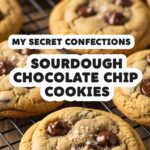 My Secret Confections Sourdough Chocolate Chip Cookies