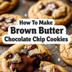 How To Make Brown Butter Chocolate Chip Cookies