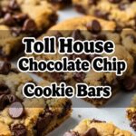 Toll House Chocolate Chip Cookies Bars