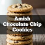 Amish Chocolate Chip Cookies