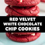 Red Velvet White Chocolate Chip Cookies