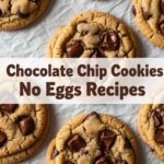 Chocolate Chip Cookies No Eggs Recipes
