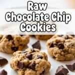 Raw Chocolate Chip Cookies