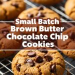 Small Batch Brown Butter Chocolate Chip Cookies