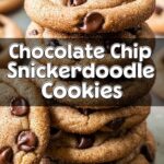 Chocolate Chip Snickerdoodle Cookies