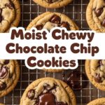 Moist Chewy Chocolate Chip Cookies