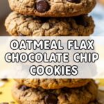 Oatmeal Flax Chocolate Chip Cookies
