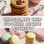 Chocolate Chip Cookies Recipe Aesthetic