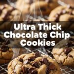 Ultra Thick Chocolate Chip Cookies