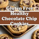 Gluten Free Healthy Chocolate Chip Cookies