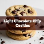 Light Chocolate Chip Cookies