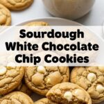 Sourdough White Chocolate Chip Cookies