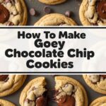How To Make Gooey Chocolate Chip Cookies
