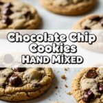 Chocolate Chip Cookies Hand Mixed