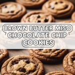 Brown Butter Miso Chocolate Chip Cookies
