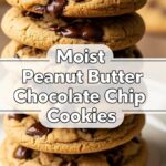 Moist Peanut Butter Chocolate Chip Cookies
