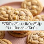 White Chocolate Chip Cookies Aesthetic