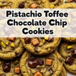 Pistachio Toffee Chocolate Chip Cookies