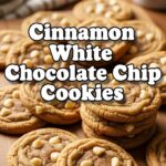 Cinnamon White Chocolate Chip Cookies